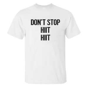 Don't Stop Hiit Hiit Printed Men's T-shirt