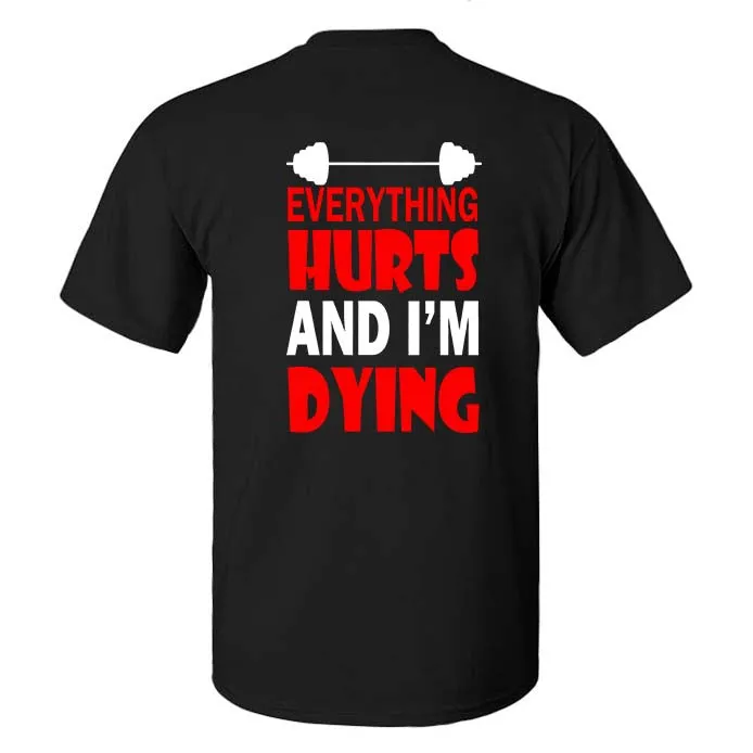 Everything Hurts And I'm Dying Printed Men's T-shirt