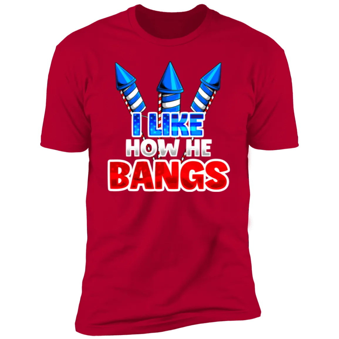 I Like How He Bangs & I Like How She Explodes Deluxe Fourth of July Shirts