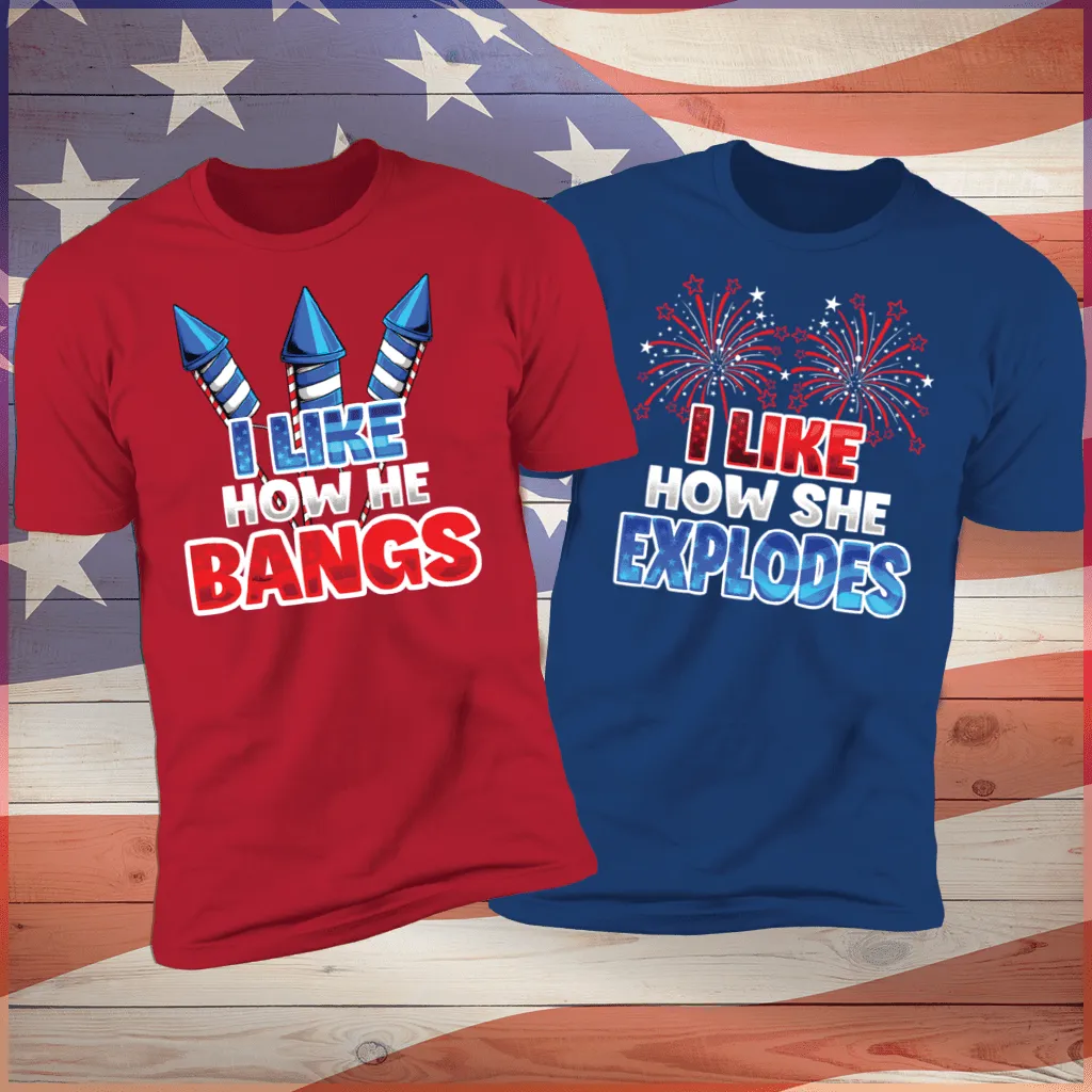 I Like How He Bangs & I Like How She Explodes Deluxe Fourth of July Shirts