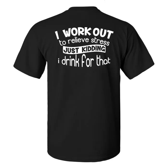 I Work Out To Relieve Stress Printed Men's T-shirt