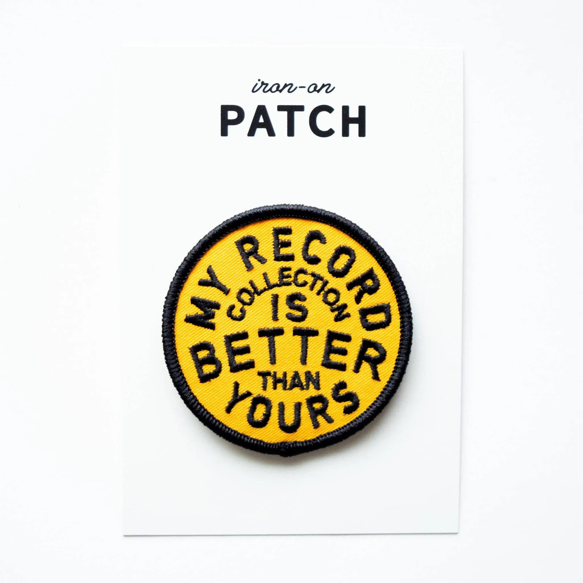 My Record Collection Is Better Embroidered Iron on Patch: No